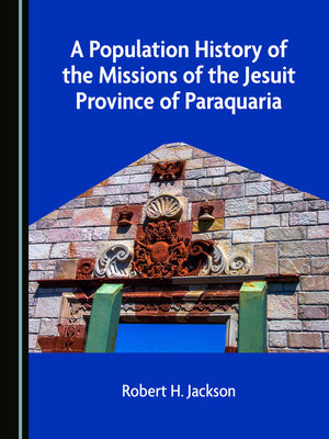 cover image of A Population History of the Missions of the Jesuit Province of Paraquaria